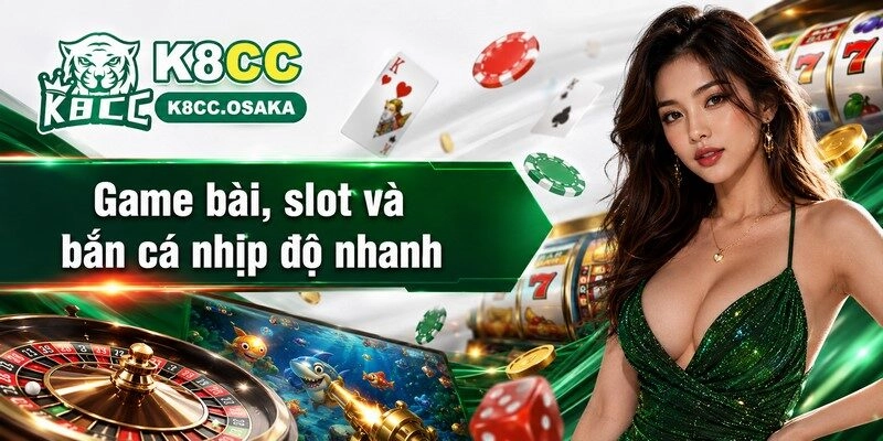 Game bài, slot và bắn cá nhịp độ nhanh